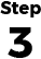 STEP 3